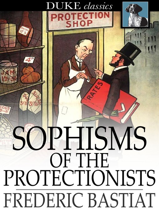 Title details for Sophisms of the Protectionists by Frederic Bastiat - Available